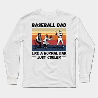 Baseball Dad Like A Normal Dad Just Cooler, Vintage Style Baseball Lover Gift Long Sleeve T-Shirt